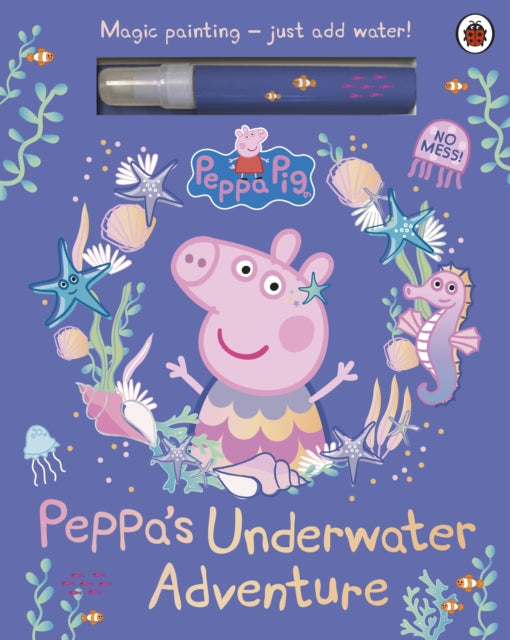 Peppa Pig: Peppa’s Underwater Adventure : A Magic Painting Book - 9780241721988