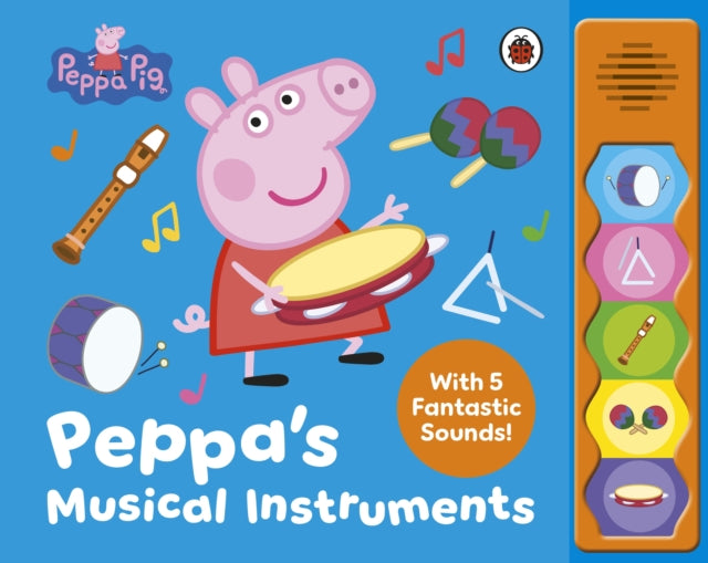 Peppa Pig: Peppa’s Musical Instruments - 9780241727850