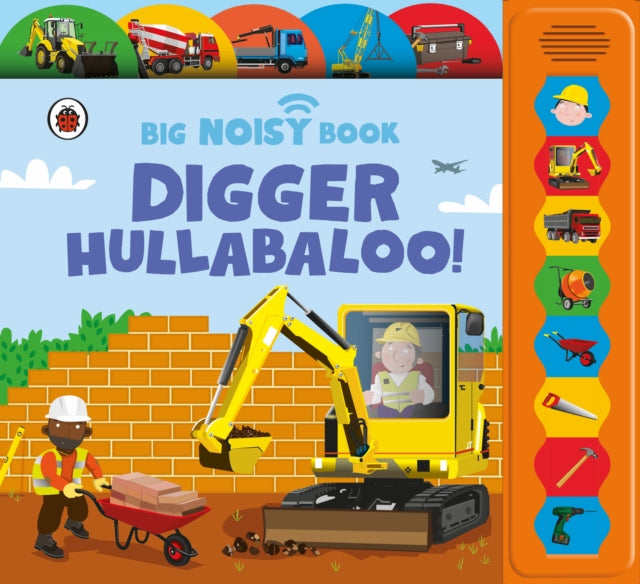 Digger Hullabaloo! Ladybird Big Noisy Book : A Ladybird Noisy Book - 9780241763995