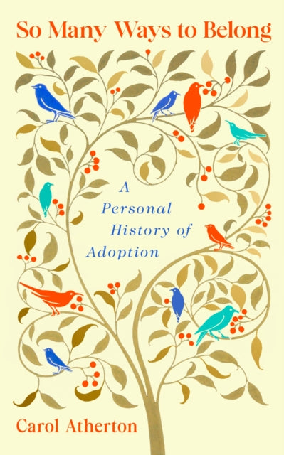 So Many Ways to Belong : A Personal History of Adoption