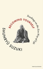 Becoming Yourself : Teachings on the Zen Way of Life - 9780241781708