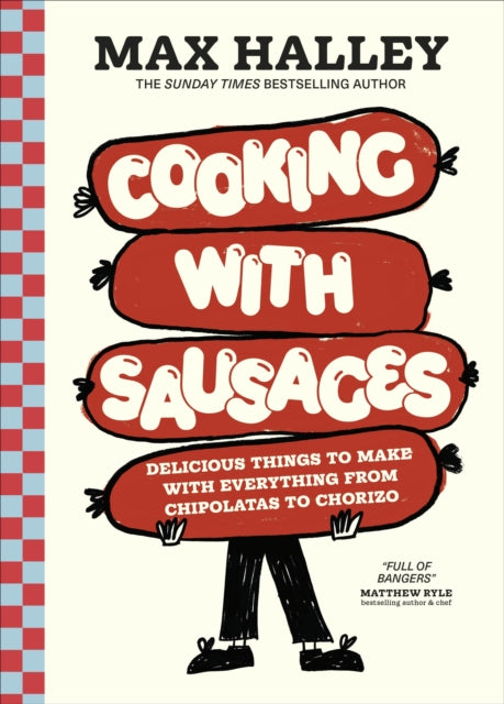 Cooking with Sausages : Delicious Things to Make with Everything from Chipolatas to Chorizo