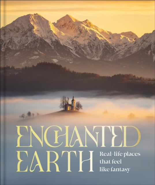 Enchanted Earth : Real Life Places That Feel Like Fantasy