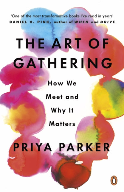 The Art of Gathering : How We Meet and Why It Matters - 9780241973844