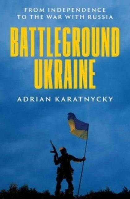 Battleground Ukraine : From Independence to the War with Russia - 9780300269468