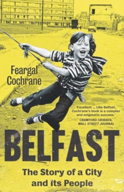 Belfast : The Story of a City and its People - 9780300278675