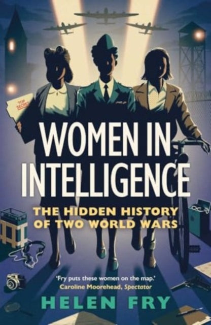 Women in Intelligence : The Hidden History of Two World Wars - 9780300279313