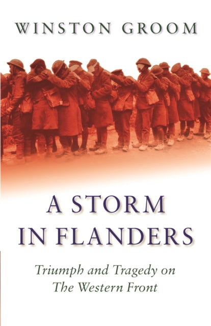 A Storm in Flanders : Triumph and Tragedy on the Western Front - 9780304366569
