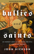Bullies and Saints : An Honest Look at the Good and Evil of Christian History - 9780310155874