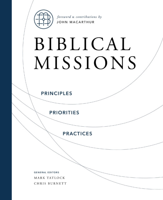 Biblical Missions : Principles, Priorities, and Practices - 9780310158172