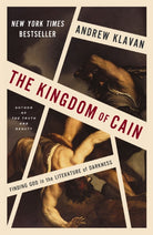 The Kingdom of Cain : Finding God in the Literature of Darkness - 9780310368342
