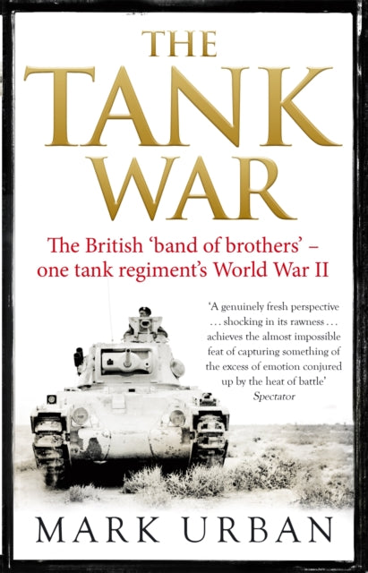 The Tank War : The British Band of Brothers – One Tank Regiment's World War II - 9780349000145