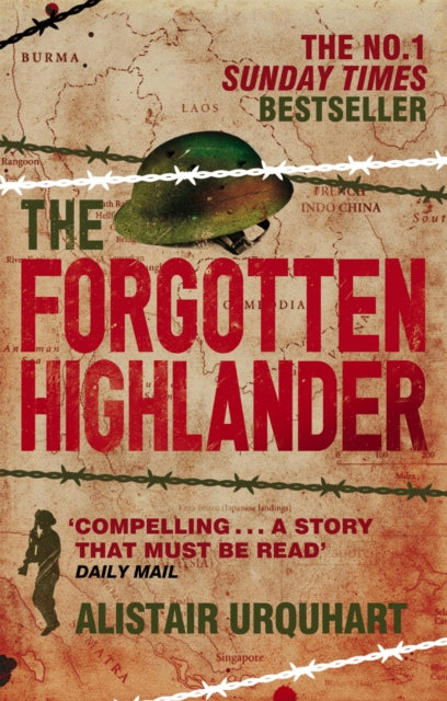 The Forgotten Highlander : My Incredible Story of Survival During the War in the Far East - 9780349122571