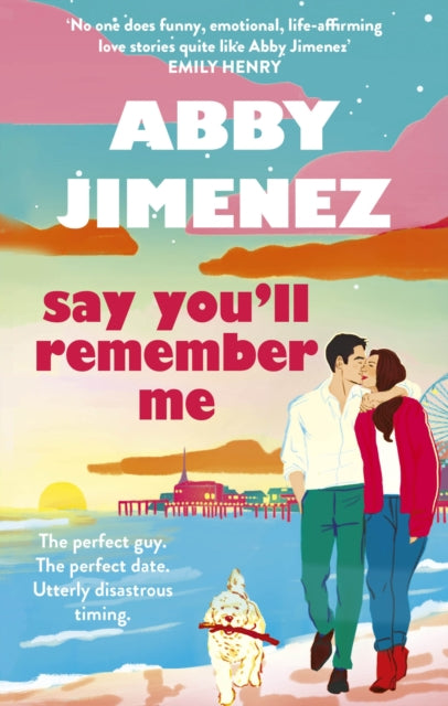 Say You'll Remember Me : An irresistibly hilarious and heartbreaking love story from the bestselling author of JUST FOR THE SUMMER - 9780349442839