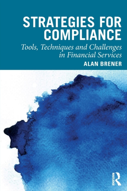 Strategies for Compliance : Tools, Techniques and Challenges in Financial Services - 9780367337575