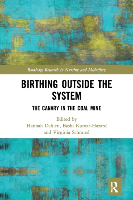 Birthing Outside the System : The Canary in the Coal Mine - 9780367506605
