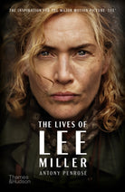 The Lives of Lee Miller : The Inspiration for the Major Motion Picture ‘Lee’ - 9780500297520