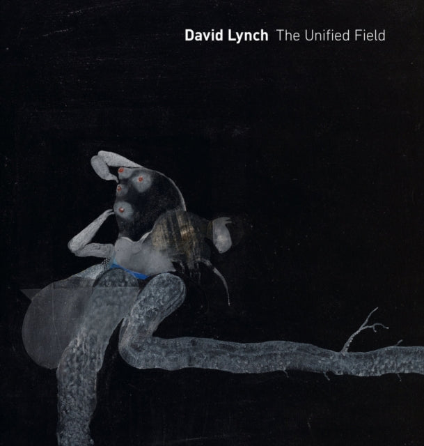 David Lynch: The Unified Field - 9780520283961
