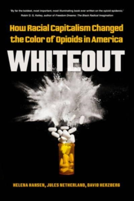 Whiteout : How Racial Capitalism Changed the Color of Opioids in America - 9780520384057