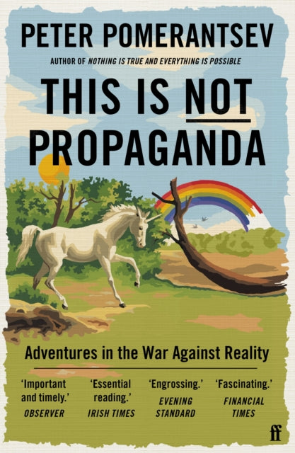 This Is Not Propaganda : Adventures in the War Against Reality