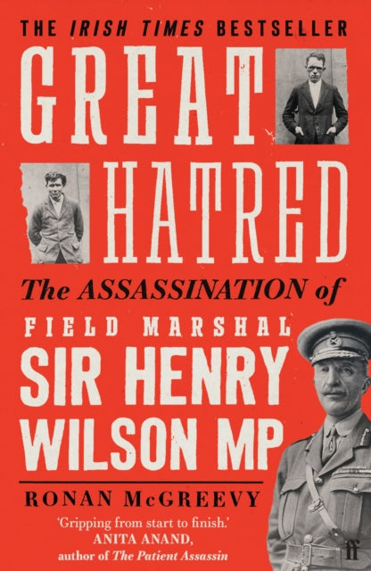 Great Hatred : The Assassination of Field Marshal Sir Henry Wilson MP - 9780571372829
