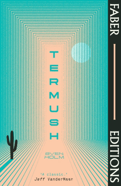 Termush (Faber Editions) : 'A classic—stunning, dangerous, darkly beautiful' (Jeff VanderMeer) - 9780571379156