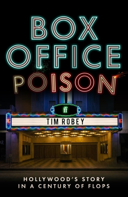 Box Office Poison : Hollywood’s Story in a Century of Flops - 9780571381203