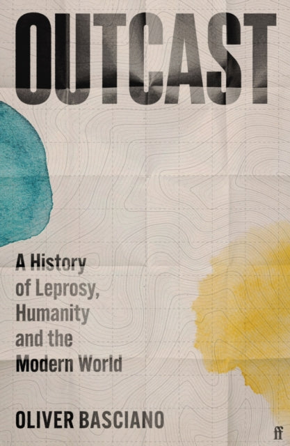 Outcast : A History of Leprosy, Humanity and the Modern World - 9780571384303