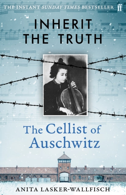 Inherit the Truth : The Cellist of Auschwitz -- THE SUNDAY TIMES BESTSELLER
