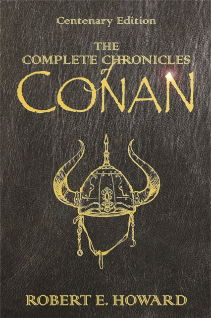 The Complete Chronicles Of Conan : Centenary Edition - 9780575077669