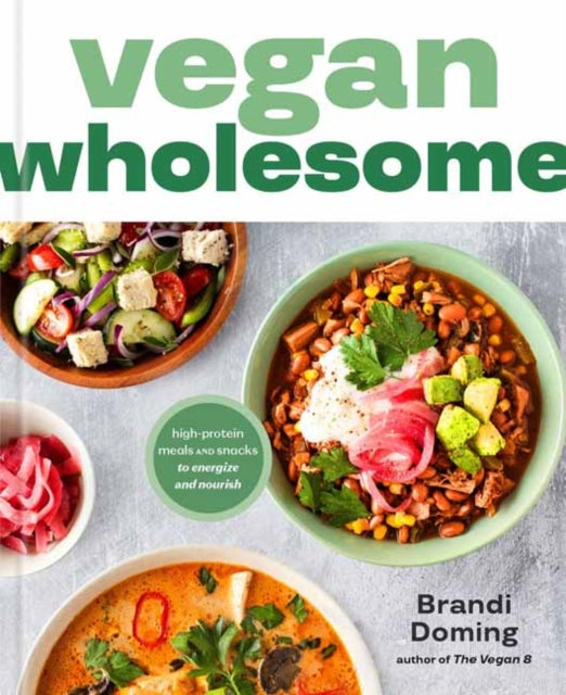 Vegan Wholesome : High-Protein Meals and Snacks to Energize and Nourish; A Cookbook - 9780593797433