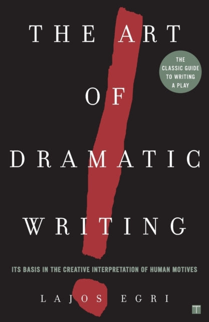 Art Of Dramatic Writing : Its Basis in the Creative Interpretation of Human Motives - 9780671213329