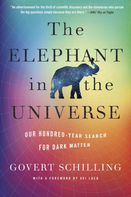 The Elephant in the Universe : Our Hundred-Year Search for Dark Matter - 9780674295490