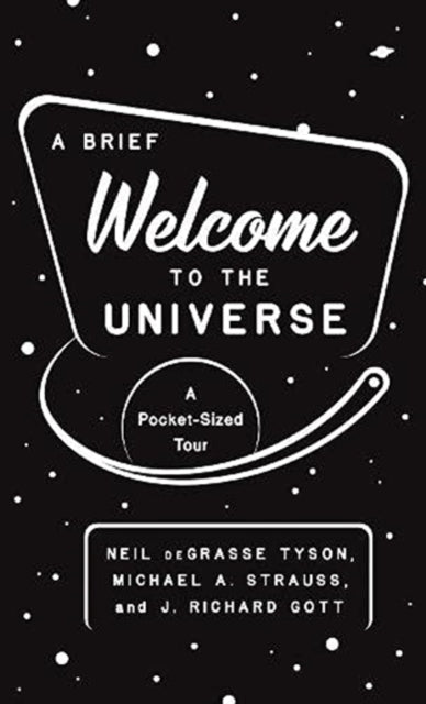 A Brief Welcome to the Universe : A Pocket-Sized Tour - 9780691219943
