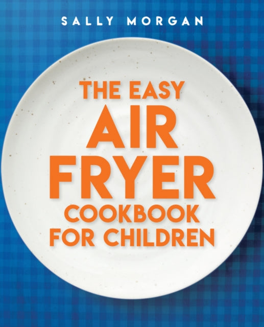 The Easy Air Fryer Cookbook for Children - 9780702342325