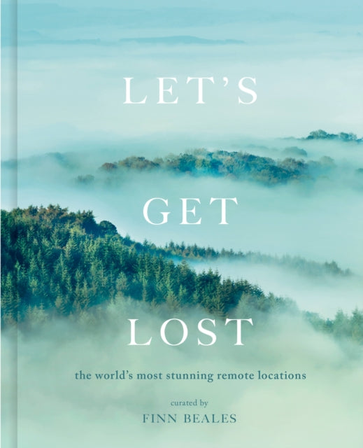 Let's Get Lost : the world's most stunning remote locations - 9780711256101