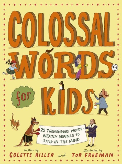 Colossal Words for Kids (WINNER of the CLiPPA Poetry Prize 2025) : 75 Tremendous Words: Neatly Defined to Stick in the Mind - 9780711278738