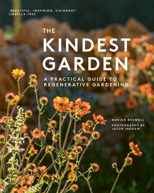 The Kindest Garden : A Practical Guide to Regenerative Gardening - 9780711289437