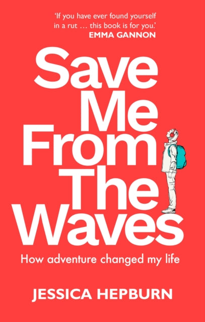 Save Me from the Waves : How adventure changed my life - 9780711291317