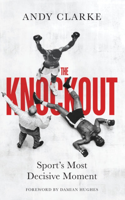 The Knockout : Sport's Most Decisive Moment - 9780711294851