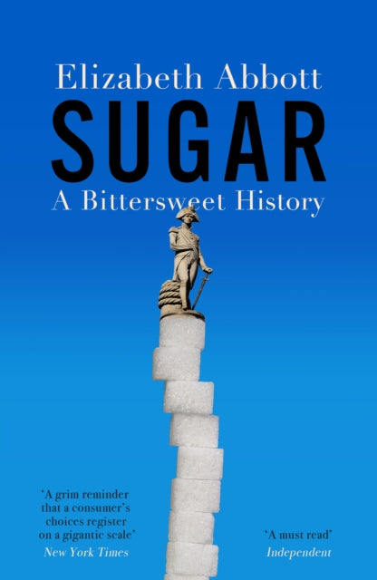 Sugar : A Bittersweet History - 9780715655801