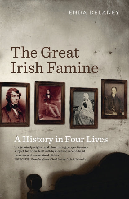 The Great Irish Famine : A History in Four Lives - 9780717160105