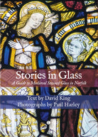 Stories in Glass : A Guide to Medieval Stained Glass in Norfolk - 9780718897277