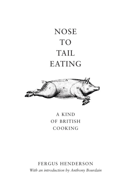 Nose to Tail Eating : A Kind of British Cooking - 9780747572572
