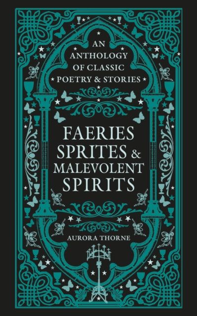 Faeries, Sprites & Malevolent Spirits : An anthology of classic poetry & stories - 9780753735640