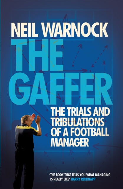 The Gaffer: The Trials and Tribulations of a Football Manager - 9780755362790