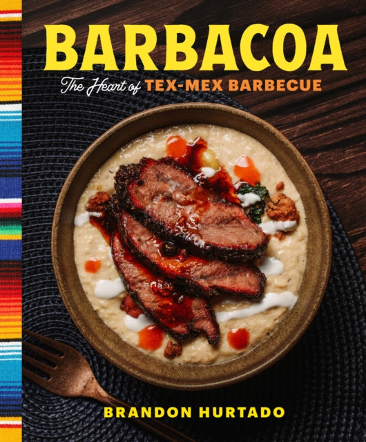Barbacoa : The Heart of Tex-Mex Barbecue - 9780760392737