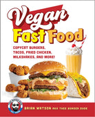 Vegan Fast Food : Copycat Burgers, Tacos, Fried Chicken, Pizza, Milkshakes, and More! - 9780760397268