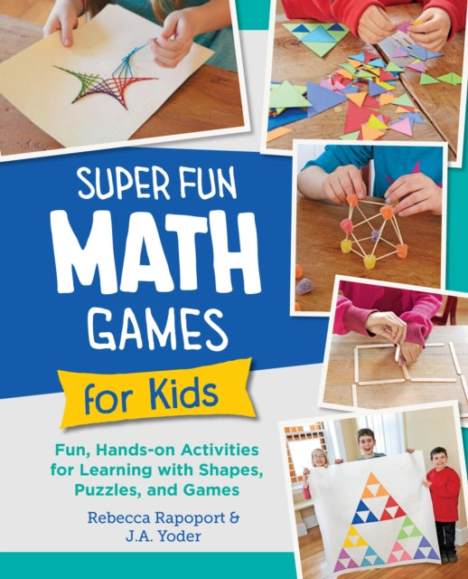 Super Fun Math Games for Kids : Fun, Hands-On Activities for Learning with Shapes, Puzzles, and Games - 9780760397947