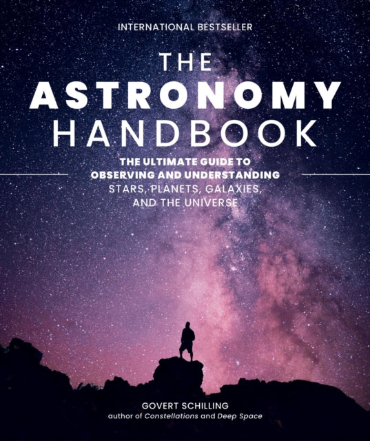The Astronomy Handbook : The Ultimate Guide to Observing and Understanding Stars, Planets, Galaxies, and the Universe - 9780762486502